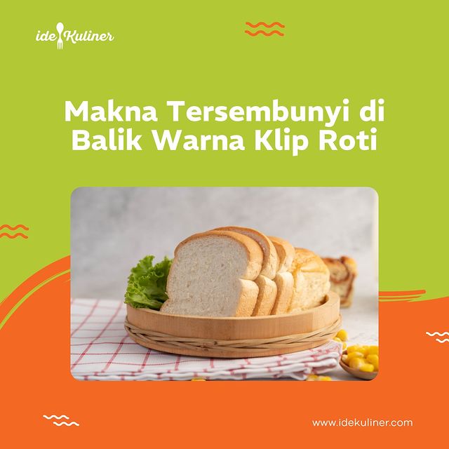 Klap Roti Makna Tersembunyi Di Balik Warna Klip Roti | AtmaGo